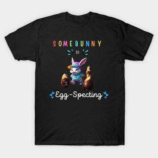 Some Bunny Is Eggspecting T-Shirt